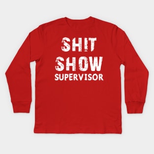 shitshow supervisor Kids Long Sleeve T-Shirt